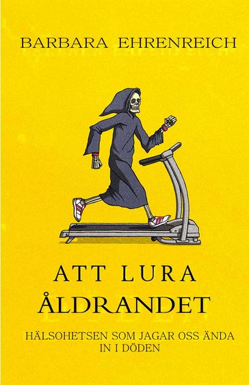 Att lura aldrandet - Barbara Ehrenreich