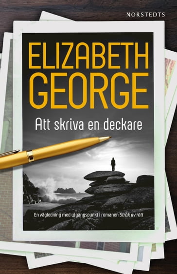 Att skriva en deckare : en vägledning med utgangspunkt i romanen Strak av rött - Elizabeth George - Anders Timrén