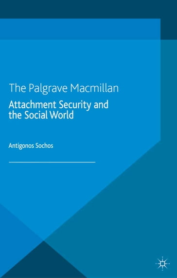 Attachment Security and the Social World - A. Sochos