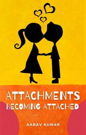 Attachments: Becoming Attached