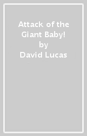 Attack of the Giant Baby!