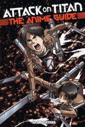 Attack on Titan: The Anime Guide