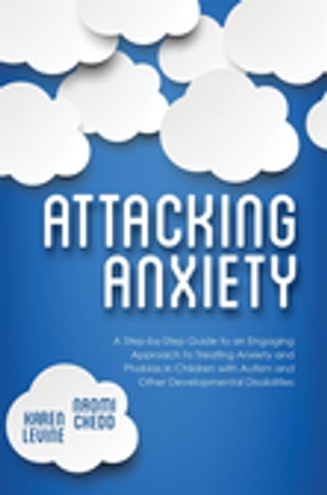 Attacking Anxiety - Karen Levine - Naomi Chedd