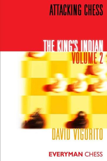 Attacking Chess: The King's Indian: Volume 2 - David Vigorito