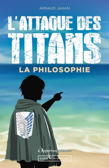 L'Attaque des Titans : La philosophie - Arnaud Jahan