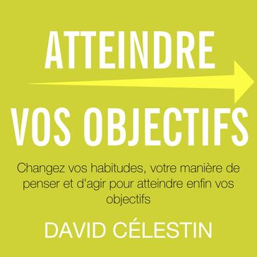 Atteindre vos objectifs - David Célestin