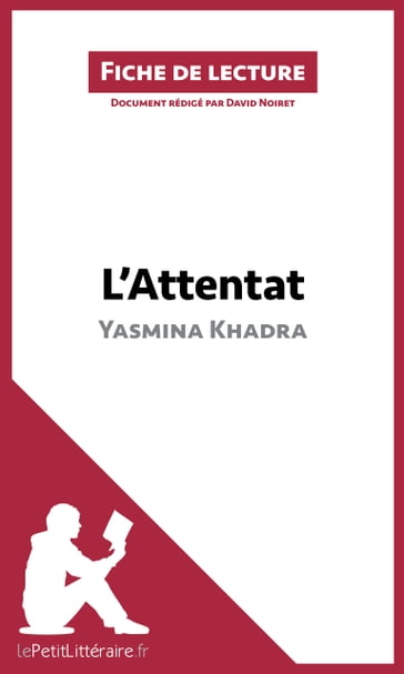 L'Attentat de Yasmina Khadra (Analyse de l'oeuvre) - David Noiret - lePetitLitteraire - Florence Balthasar