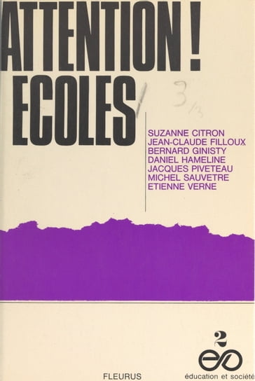 Attention ! Écoles - Bernard Ginisty - Daniel Hameline - Didier-Jacques Piveteau - Jacques Piveteau - Jean-Claude Filloux - Michel Sauvêtre - Suzanne Citron - Étienne Verne