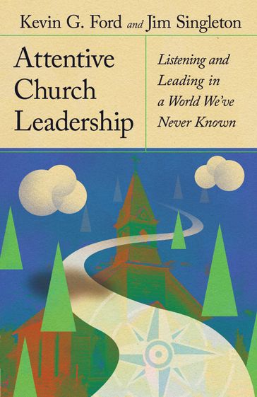 Attentive Church Leadership - Kevin G.Ford - Jim Singleton