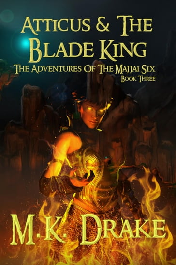 Atticus & The Blade King - M.K. Drake