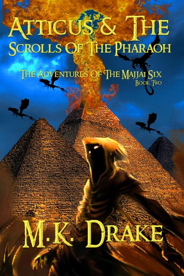 Atticus & The Scrolls Of The Pharaoh - M.K. Drake