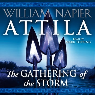 Attila: The Gathering of the Storm - William Napier