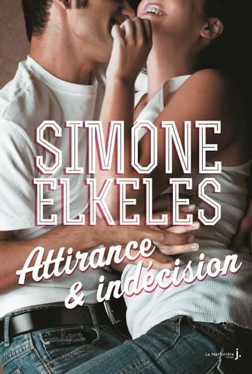 Attirance et indécision. Attirance et confusion, tome 2 - Simone Elkeles