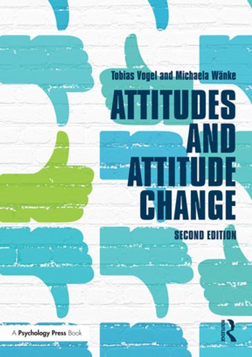 Attitudes and Attitude Change - Tobias Vogel - Michaela Wanke