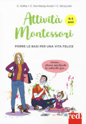 Attività Montessori da 0 a 3 anni. Porre le basi per una via felice