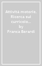 Attività motorie. Ricerca sul curricolo e innovazione didattica