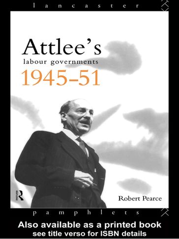 Attlee's Labour Governments 1945-51 - Robert Pearce