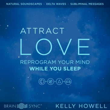 Attract Love While You Sleep - Kelly Howell