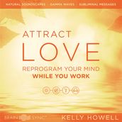 Attract Love While You Work