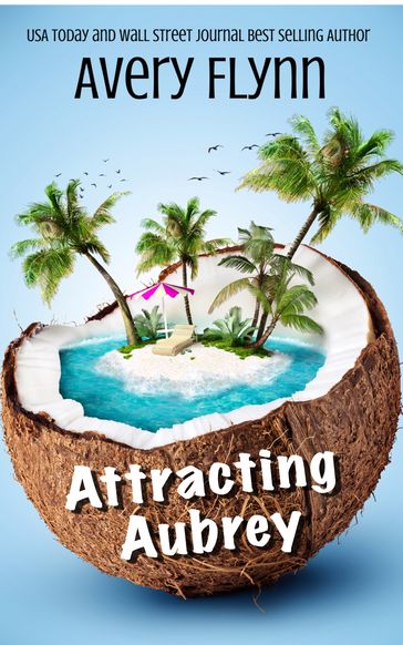 Attracting Aubrey (Gone Wild Book 3) - Avery Flynn