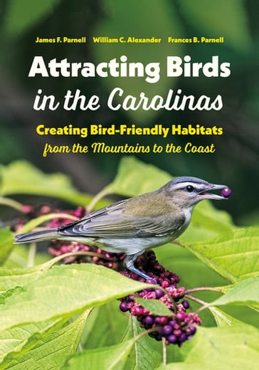 Attracting Birds in the Carolinas - Frances B. Parnell - James F. Parnell - William C. Alexander