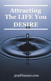Attracting The Life You Desire