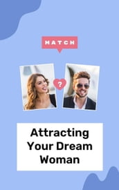 Attracting Your Dream Woman