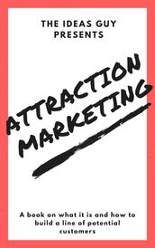 Attraction Marketing: A Book on What it is.