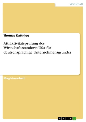 Attraktivitätsprüfung des Wirtschaftsstandorts USA für deutschsprachige Unternehmensgründer - Thomas Kattnigg