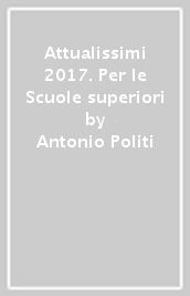 Attualissimi 2017. Per le Scuole superiori