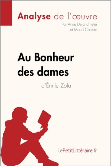 Au Bonheur des Dames d'Émile Zola (Analyse de l'oeuvre) - Anne Delandmeter - Maud Couture - lePetitLitteraire