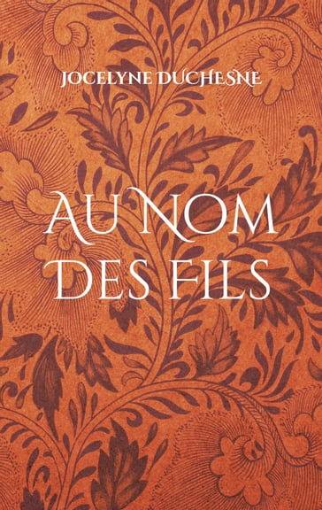 Au Nom Des Fils - Jocelyne Duchesne