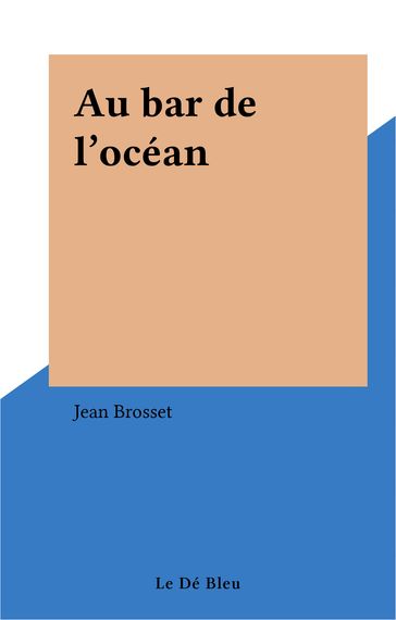 Au bar de l'océan - Jean Brosset