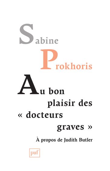 Au bon plaisir des « docteurs graves » - Sabine Prokhoris