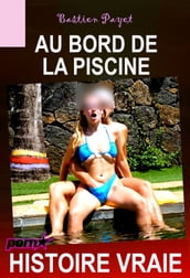 Au bord de la piscine [Histoire Vraie]