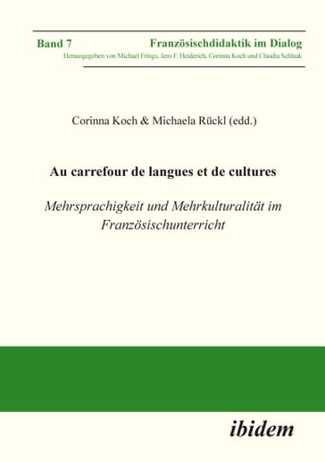 Au carrefour de langues et de cultures: Mehrsprachigkeit und Mehrkulturalität im Französischunterricht - Michael Frings - Jens F. Heiderich - Giuseppe Manno - Radoslaw Kucharczyk - Steffi Morkotter - Christiane Neveling - Christian Ollivier - Mirjam Egli Cuenat - Marine Totozani - Giusepe Manno - Svenja Haberland - Laura Joanna Schroter - Christian Koch - Michel Candelier