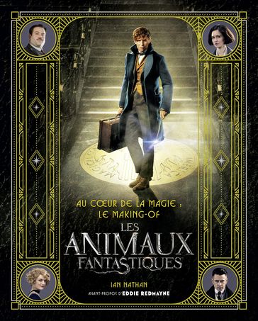 Au coeur de la magie : le making- of des Animaux Fantastiques - Ian Nathan