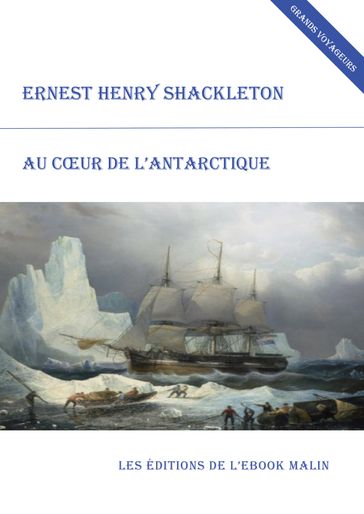 Au cœur de l'Antarctique (édition enrichie) - Ernest Henry Shackleton