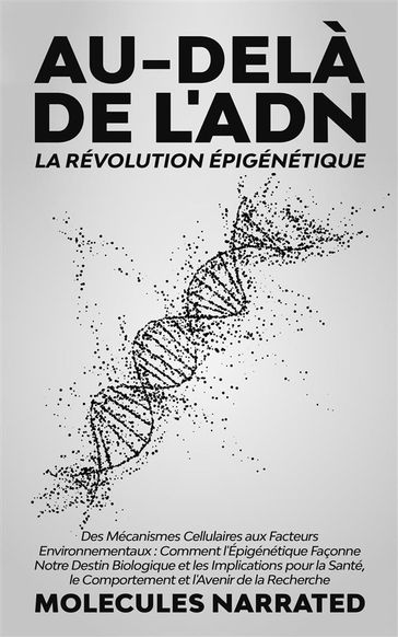 Au-delà de l'ADN: La Révolution Épigénétique - Molecules Narrated