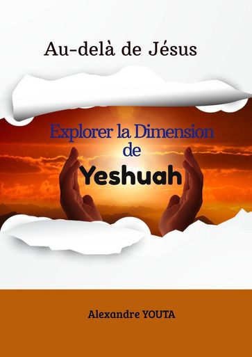 Au-delà de Jésus : La Dimension de YESHUAH - Alexandre YOUTA