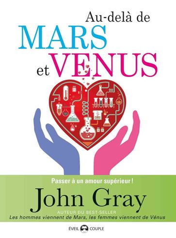 Au-delà de Mars et Venus : Passer à un amour supérieur - John Gray - Catherine Marx
