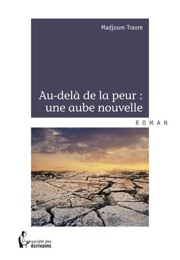 Au-delà de la peur : une aube nouvelle - Madjoum Traoré