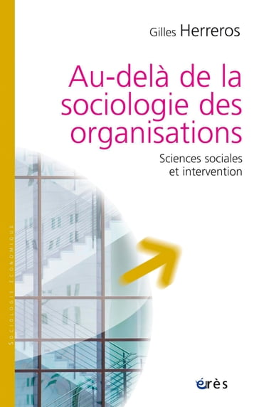Au-delà de la sociologie des organisations - Gilles Herreros
