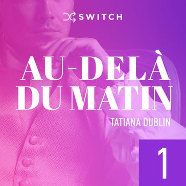 Au-delà du matin 1 - Tatiana Dublin