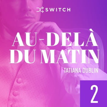 Au-delà du matin 2 - Tatiana Dublin