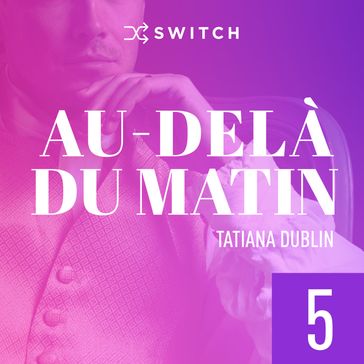 Au-delà du matin 5 - Tatiana Dublin