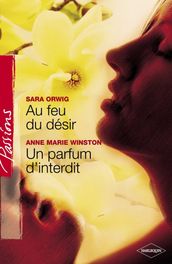 Au feu du désir - Un parfum d interdit (Harlequin Passions)