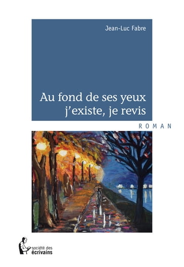 Au fond de ses yeux j'existe, je revis - Jean-Luc Fabre