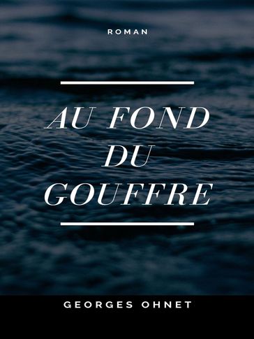 Au fond du Gouffre - Georges Ohnet