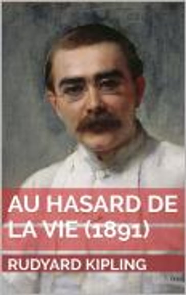 Au hasard de la vie (1891) - Kipling Rudyard